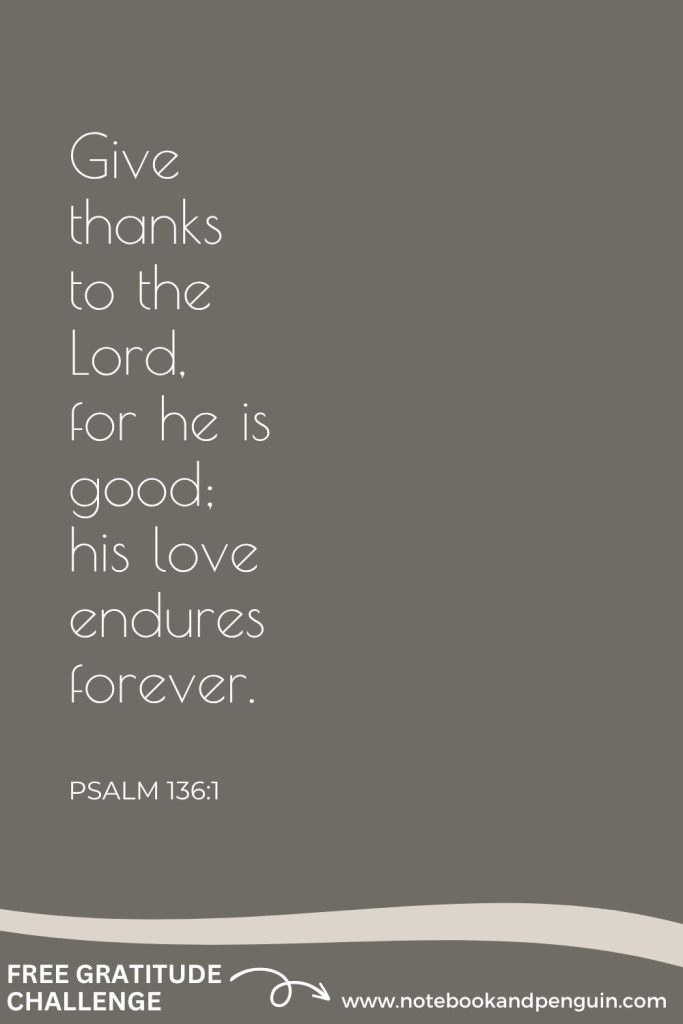 PSALM 136:1 - Gratitude for god's goodness and love